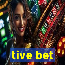 tive bet